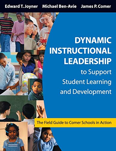 Dynamic Instructional Leadership to Support Student Learning and Development: The Field Guide to Comer Schools in Action - Click to Buy