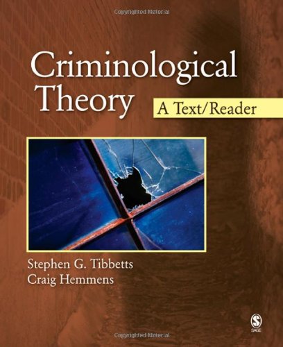 Criminological Theory: A Text/Reader (SAGE Text/Reader Series in Criminology and Criminal Justice)