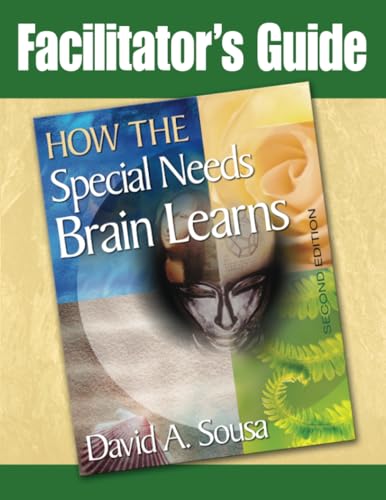 Facilitator's Guide to How the Special Needs Brain Learns
