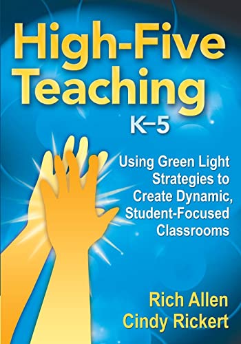 High-Five Teaching, K–5: Using Green Light Strategies to Create Dynamic, Student-Focused Classrooms - Click to Buy