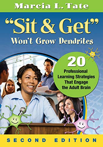 "Sit and Get" Won't Grow Dendrites: 20 Professional Learning Strategies That Engage the Adult Brain - Click to Buy