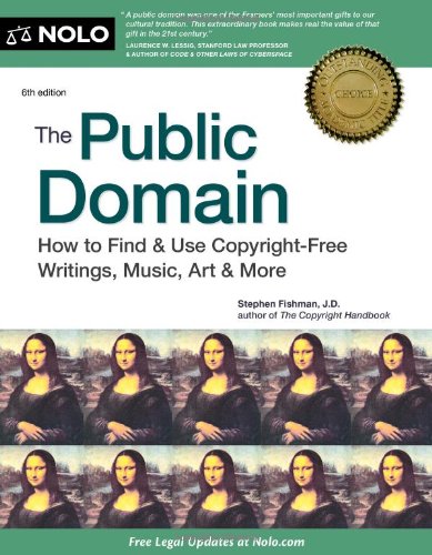The Public Domain: How to Find & Use Copyright-Free Writings, Music, Art & More - Click to Buy