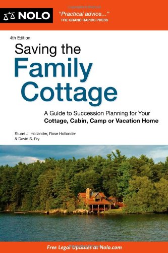 Saving the Family Cottage: A Guide to Succession Planning for Your Cottage, Cabin, Camp or Vacation Home - Click to Buy