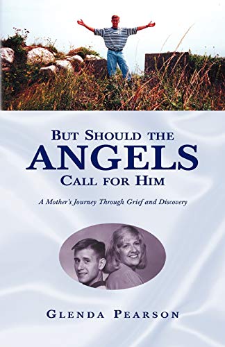 But Should the Angels Call For Him: A Mother's Journey Through Grief and Discovery - Click to Buy