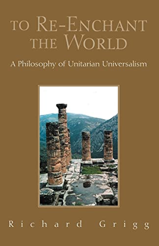 To Re-Enchant the World: A Philosophy of Unitarian Universalism - Click to Buy