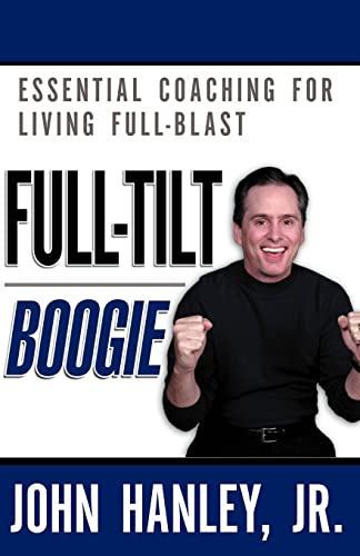 Full-Tilt Boogie: Essential Coaching For Living Full-Blast - Click to Buy
