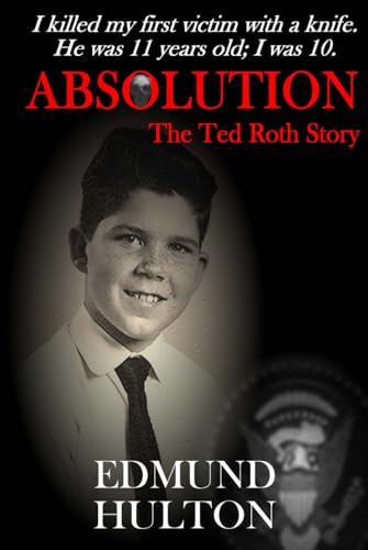ABSOLUTION: The Ted Roth Story
