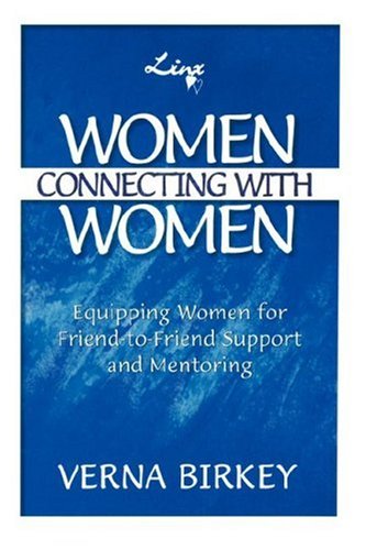 Women Connecting With Women: Equipping Women for Friend-to-friend Support and Mentoring - Click to Buy