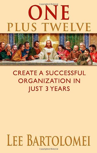 One Plus Twelve: Create a Successful Organization in Just 3 Years - Click to Buy