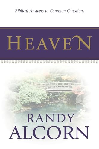 Heaven: Biblical Answers to Common Questions about Our Eternal Home (Booklet) Adapted from the Award-Winning Full-Length Book (A Great Gift for Outreach, Encouragement, and Grieving) - Click to Buy