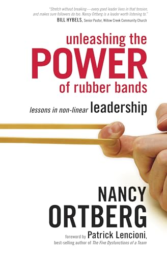 Unleashing the Power of Rubber Bands: Lessons in Non-Linear Leadership - Click to Buy