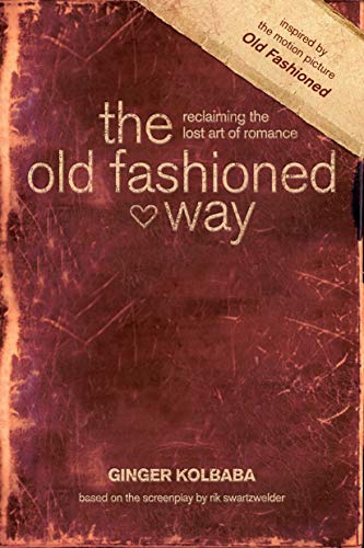 Old Fashioned Way, The: Reclaiming the lost art of romance - Click to Buy
