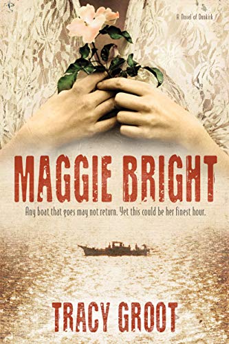 Maggie Bright: A Novel of Dunkirk - Click to Buy