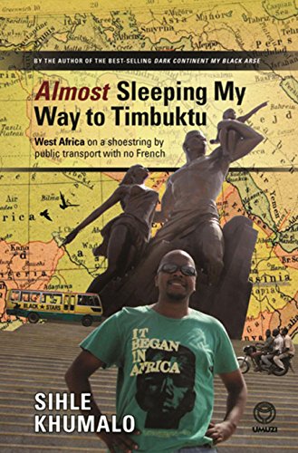 Almost Sleeping My Way to Timbuktu: West Africa on a Shoestring by Public Transport with No French - Click to Buy