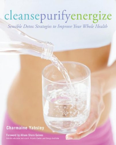 Cleanse, Purify, Energize: Sensible Detox Strategies to Improve Your Whole Health - Click to Buy
