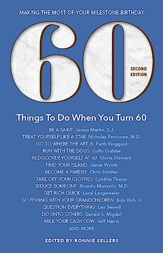 60 Things to Do When You Turn 60 - Second Edition - Click to Buy
