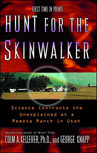 Hunt for the Skinwalker: Science Confronts the Unexplained at a Remote Ranch in Utah - Click to Buy