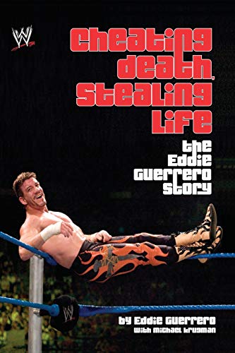 Cheating Death, Stealing Life: The Eddie Guerrero Story - Click to Buy