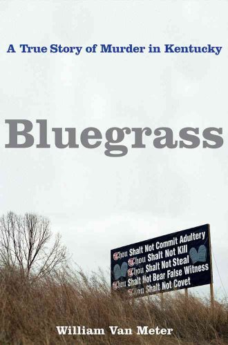 Bluegrass: A True Story of Murder in Kentucky - Click to Buy