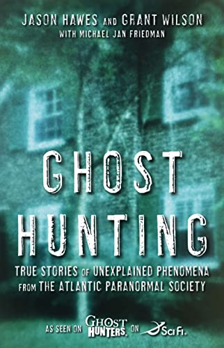 Ghost Hunting: True Stories of Unexplained Phenomena from The Atlantic Paranormal Society - Click to Buy