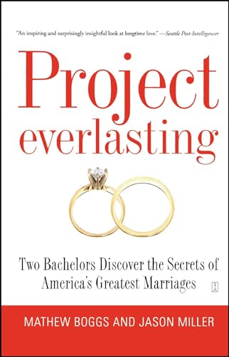 Project Everlasting: Two Bachelors Discover the Secrets of America's Greatest Marriages - Click to Buy