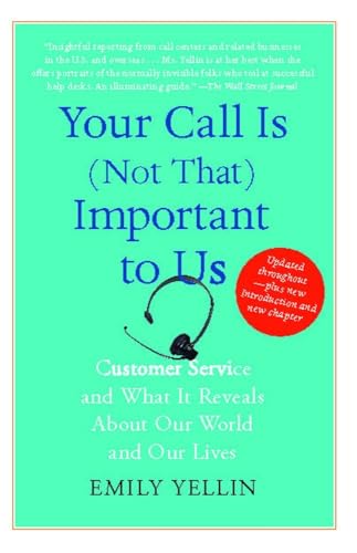 Your Call Is (Not That) Important to Us: Customer Service and What It Reveals About Our World and Our Lives - Click to Buy