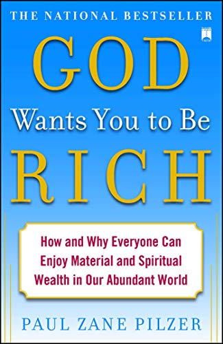 God Wants You to Be Rich: How and Why Everyone Can Enjoy Material and Spiritual Wealth in Our Abundant World - Click to Buy