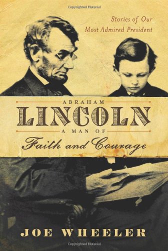 Abraham Lincoln, a Man of Faith and Courage: Stories of Our Most Admired President - Click to Buy