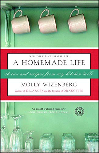 A Homemade Life: Stories and Recipes from My Kitchen Table - Click to Buy