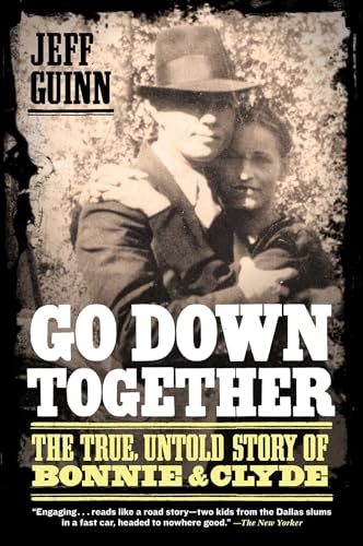 Go Down Together: The True, Untold Story of Bonnie and Clyde - Click to Buy