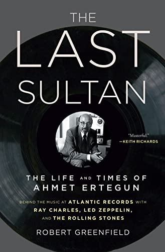 The Last Sultan: The Life and Times of Ahmet Ertegun - Click to Buy