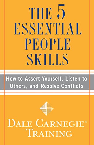 The 5 Essential People Skills: How to Assert Yourself, Listen to Others, and Resolve Conflicts (Dale Carnegie Books) - Click to Buy