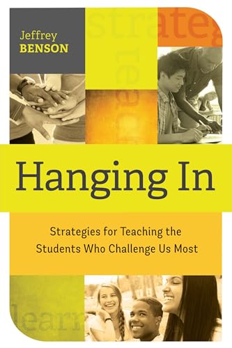 Hanging in: Trategies for Teaching the Students Who Challenge Us Most - Click to Buy
