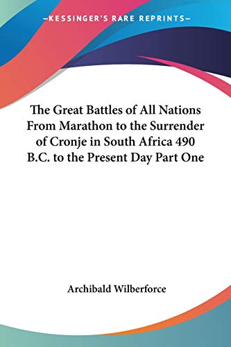 The Great Battles of All Nations From Marathon to the Surrender of Cronje in South Africa 490 B.C. to the Present Day Part One - Click to Buy