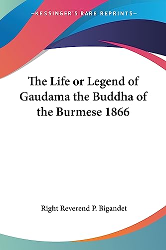The Life or Legend of Gaudama the Buddha of the Burmese 1866 - Click to Buy