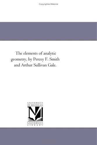 The elements of analytic geometry, by Percey F. Smith and Arthur Sullivan Gale. - Click to Buy