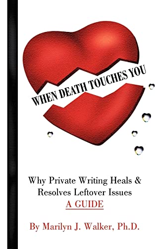When Death Touches You: Why Private Writing Heals & Resolves Leftover Issues A GUIDE - Click to Buy