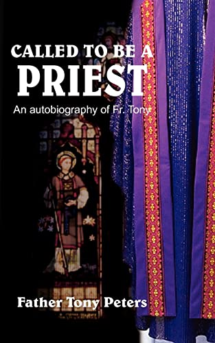 Called to Be a Priest: An autobiography of Fr. Tony - Click to Buy