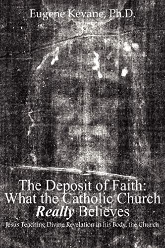 The Deposit of Faith: What the Catholic Church Really Believes: Jesus Teaching Divine Revelation in his Body, the Church - Click to Buy
