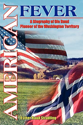 AMERICAN FEVER: A Biography of Ole Ruud Pioneer of the Washington Territory - Click to Buy
