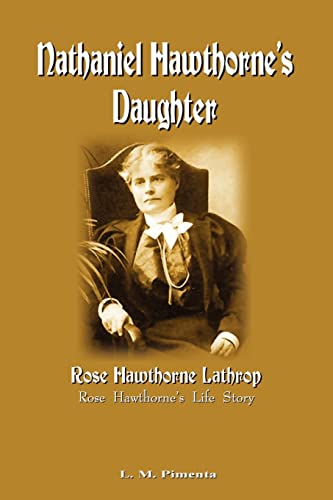 Nathaniel Hawthorne's Daughter: Rose Hawthorne's Life Story - Click to Buy