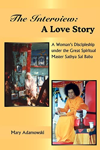 The Interview: A Love Story: A Woman's Discipleship under the Great Spiritual Master Sathya Sai Baba - Click to Buy