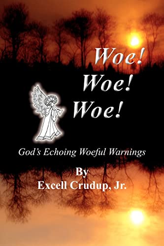 Woe Woe Woe: God's Echoing Woeful Warnings