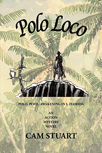 POLO LOCO: POLO, PERIL, AWAKENING IN S. FLORIDA - Click to Buy
