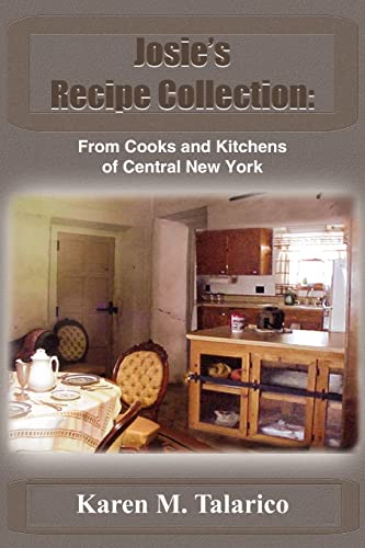 Josie's Recipe Collection: From Cooks and Kitchens of Central New York - Click to Buy