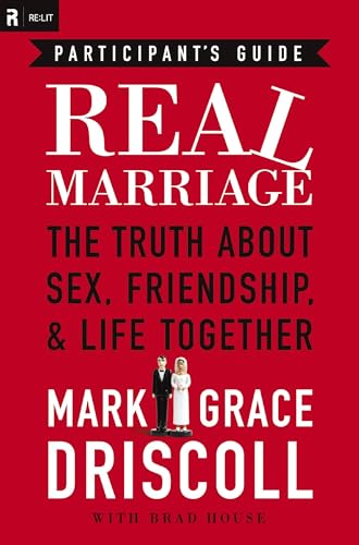 Real Marriage: The Truth About Sex, Friendship, & Life Together: Participant's Guide - Click to Buy