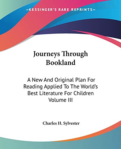 Journeys Through Bookland: A New And Original Plan For Reading Applied To The World's Best Literature For Children Volume III - Click to Buy