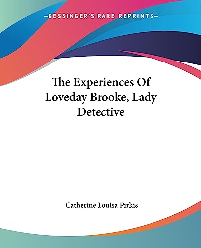 The Experiences Of Loveday Brooke, Lady Detective - Click to Buy