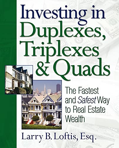 Investing in Duplexes, Triplexes, and Quads: The Fastest and Safest Way to Real Estate Wealth - Click to Buy
