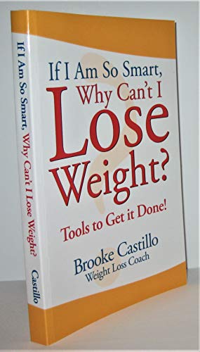 If I'm So Smart, Why Can't I Lose Weight?: Tools to Get It Done - Click to Buy